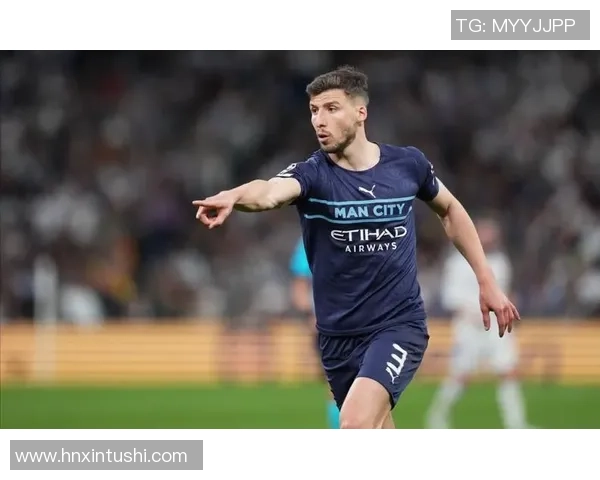 鲁本迪亚斯在曼城的崛起与未来展望：从新星到防线核心的转变之路